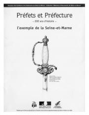 Couverture du Mémoire & Documents "Préfets et Préfecture, 200 ans d'histoire : l'exemple de la Seine-et-Marne"