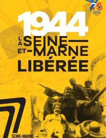 Couverture de l'ouvrage "1944, la Seine-et-Marne libérée"